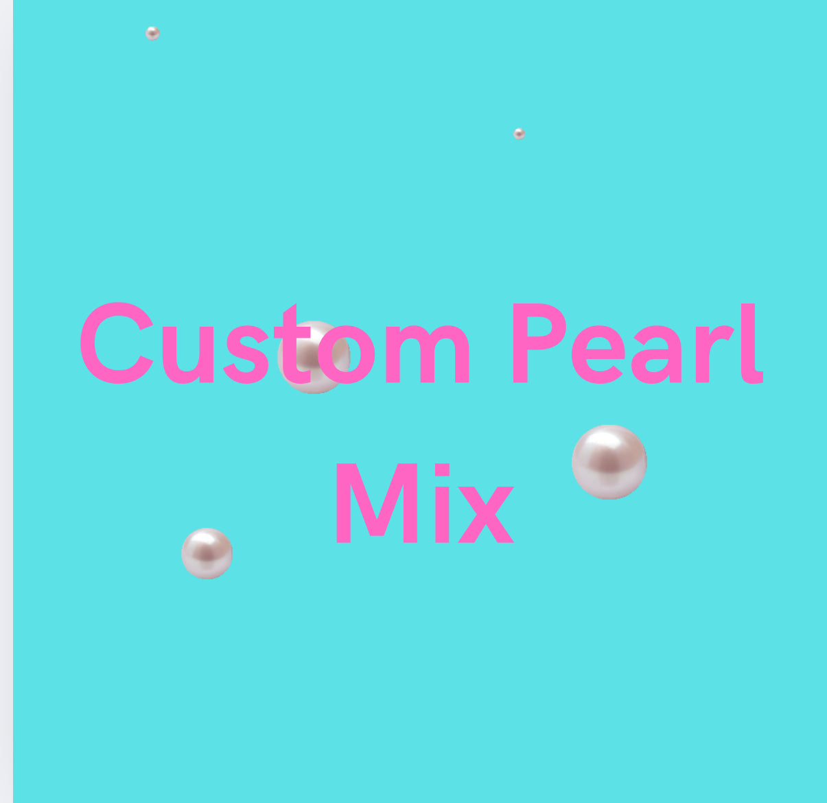 *Custom Pearl Mix